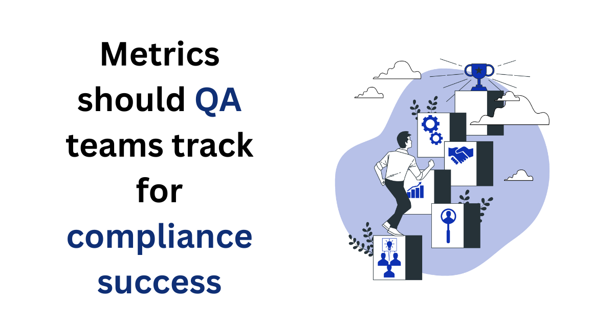 QA metrics for compliance success