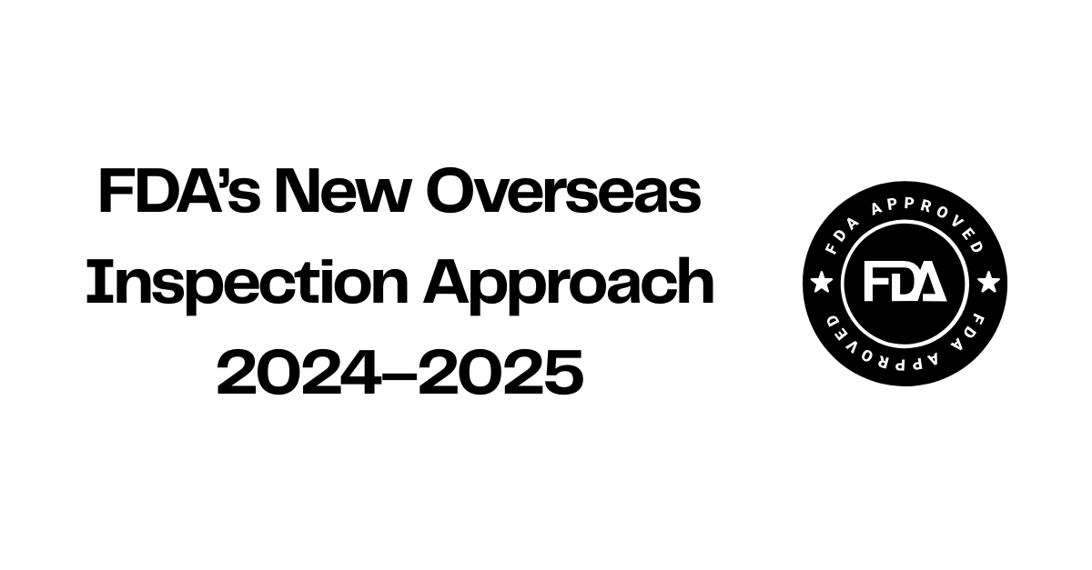 FDA overseas inspections 2024–2025
